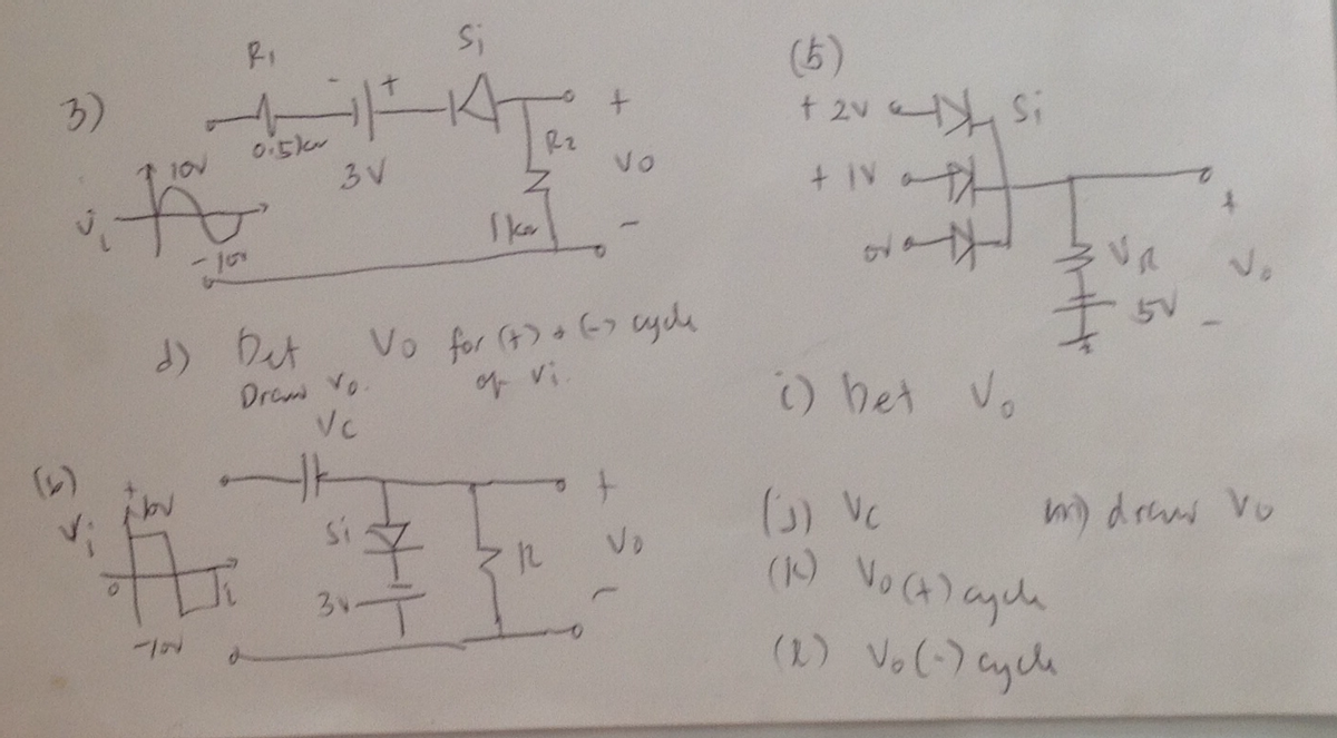 Si
(5)
t 2v Si
+ IV
t.
3)
0.5k
3V
R2
Vo
10V
Jo
d) Det
Drow
Vc
Vo for (4)(つyde
g vi.
(
) bet Vo
(1)
m drs Vo
Vo
(1)
Vo (4) agela
(1) Vo(-) cycle
3子
