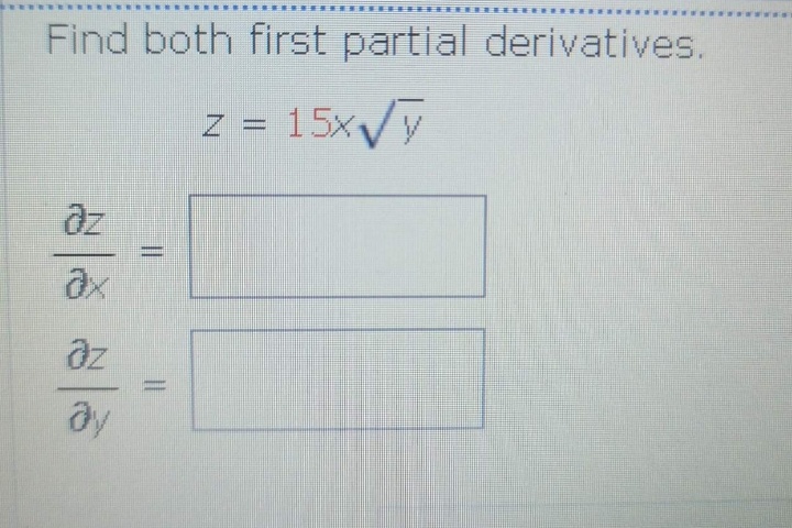 Find both first partial derivatives.
z = 15XVY
az
ax
az
%3D
