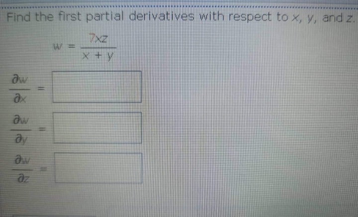 Find the first partial derivatives with respect to x, y, and z.
7xz
x +y
