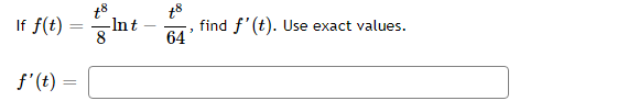 t8
-Int
8
t8
If f(t)
find f'(t). Use exact values.
64
f'(t) =
