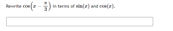 Rewrite cos(x -
in terms of sin(x) and cos(x).
3
