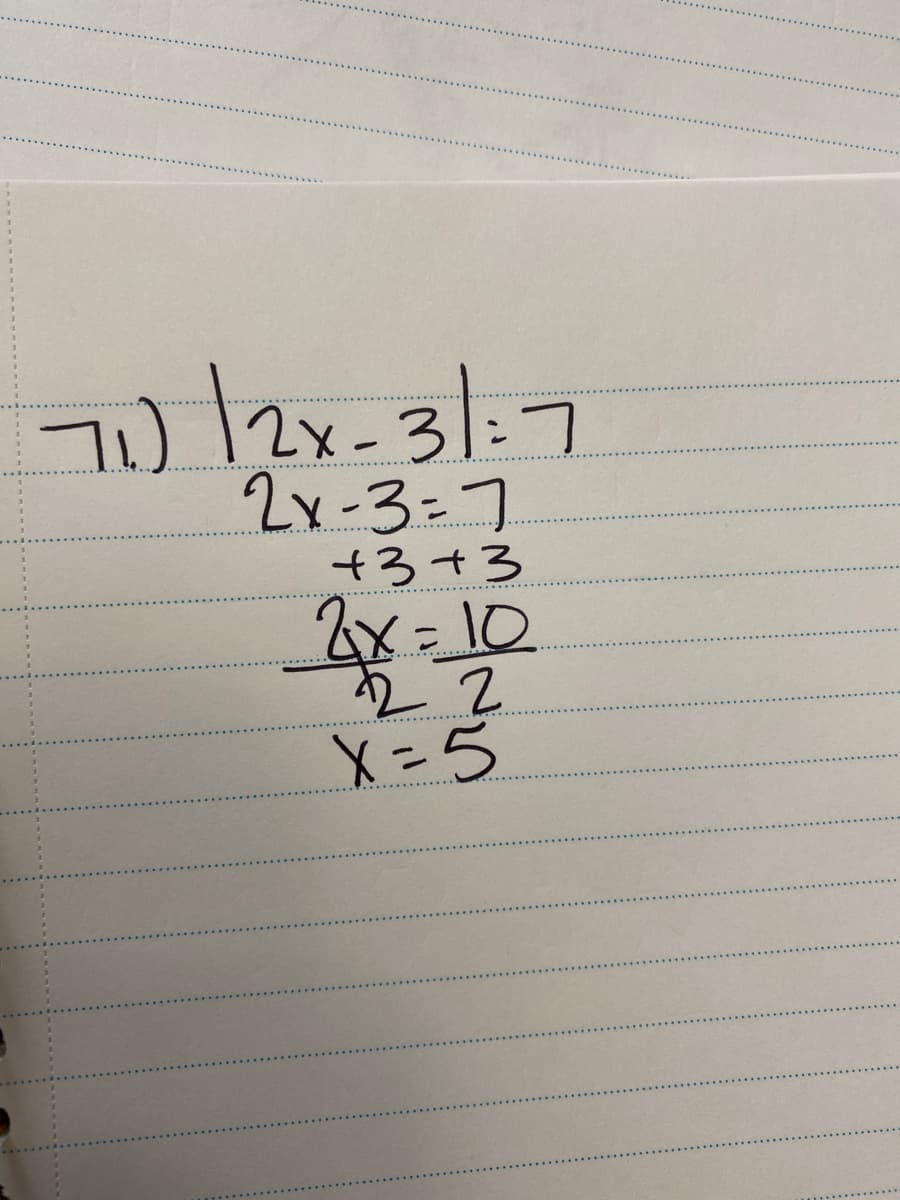 70/2x.3/:7
2x-3-7
+3+3
2x= 10
2.
X=5
