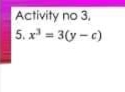 Activity no 3.
5.x²=3(y-c)