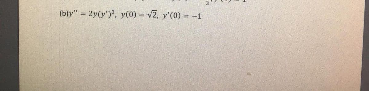 (b)y" = 2y(y')', y(0) = v2, y'(0) = -1
