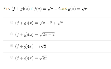 Find (f + g)(x) if f(x) = Va – 2 and g(x) = Va.
%3D
(f + g)(x) = /æ – 2 + va
O (f + g)(x) = V2x – 2
(f + 9)(x) = iv2
(f + g)(x) = v2x
