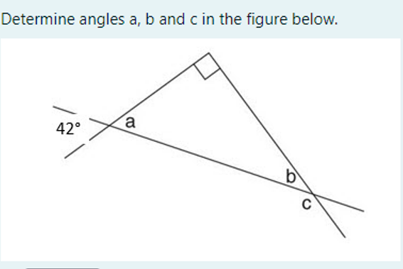 Determine angles a, b and c in the figure below.
a
42°
by
