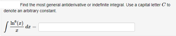 Find the most general antiderivative or indefinite integral. Use a capital letter C to
denote an arbitrary constant.
In°(x)
da
