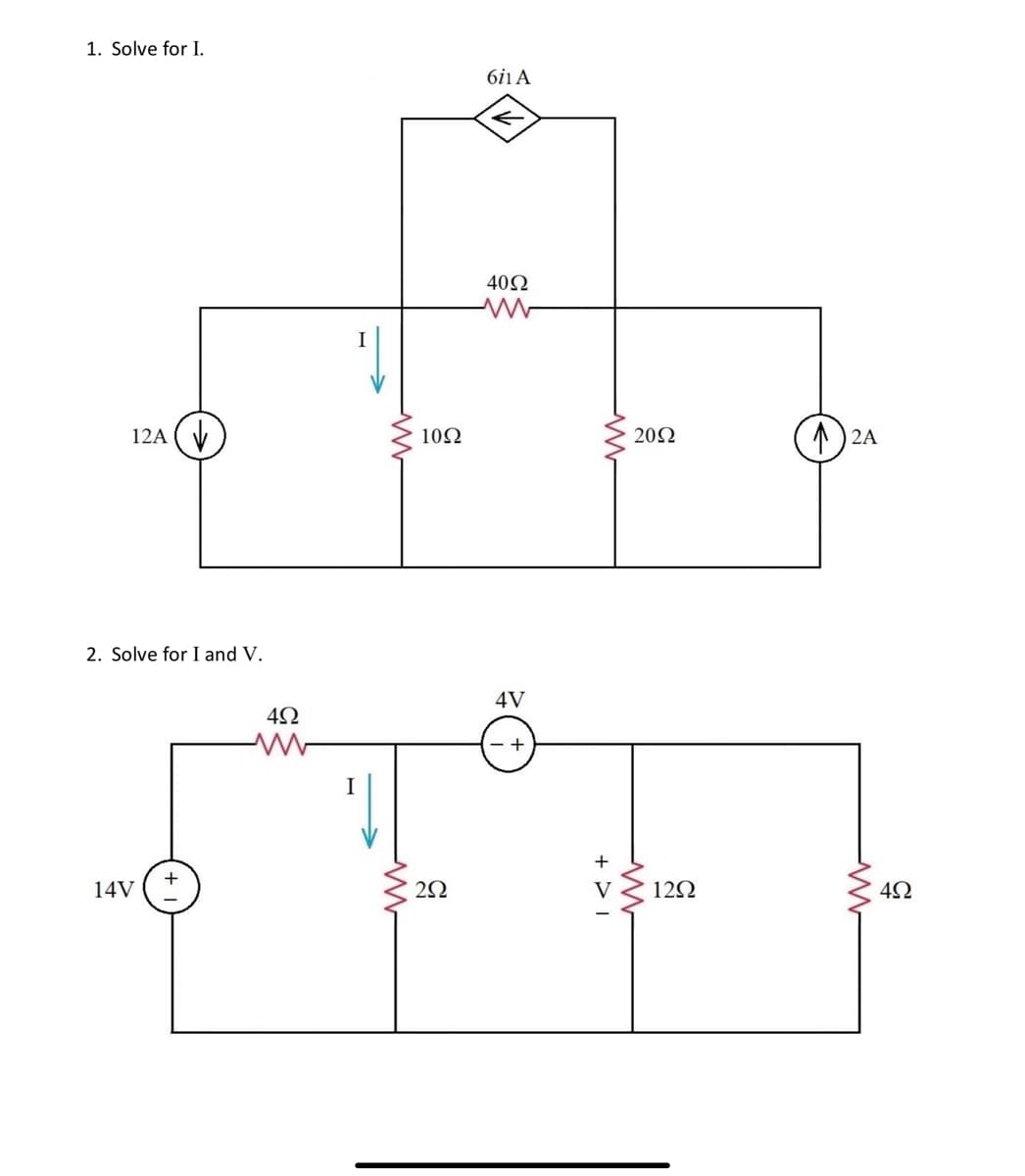 1. Solve for I.
12A (V
2. Solve for I and V.
14V
Μ
4Ω
www
ww
10Ω
292
Μ
6i1 A
40Ω
4V
+
+ >/
20Ω
ww
12Ω
1)2A
www
4Ω