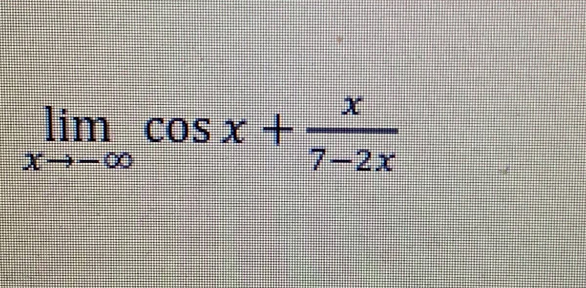 lim cos x+
7-2x
