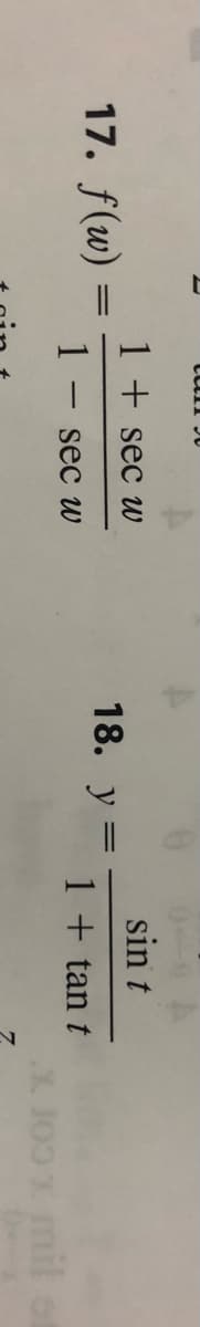 17. f(w)
=
1 + sec w
1 -
sec w
18. y
=
sin t
1 + tan
t
x 100 x mil o