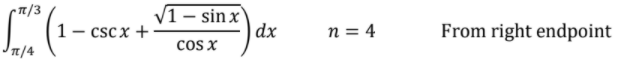 |1 – sinx'
dx
From right endpoint
1
CScx +
n = 4
T/4
cos x
