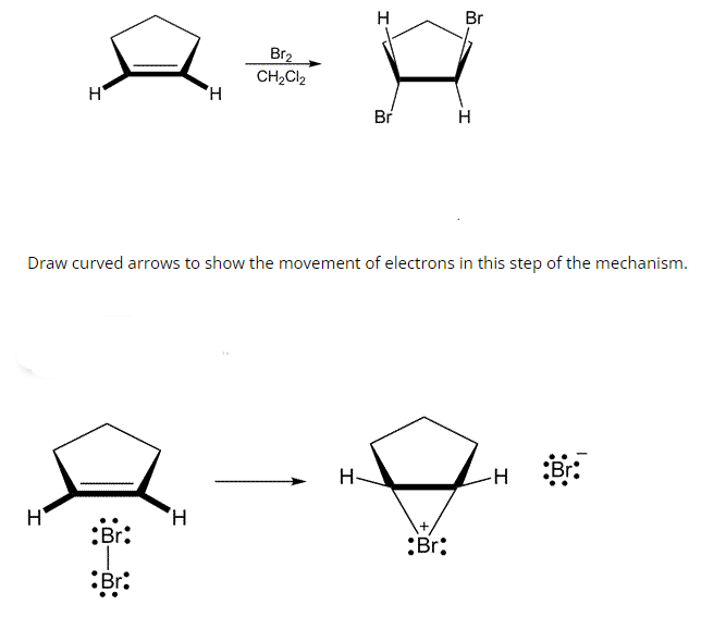 H
H
Br:
Br:
H
H
Br2
CH₂Cl₂
H
Draw curved arrows to show the movement of electrons in this step of the mechanism.
H
Br
Br
Br:
H
-HBr