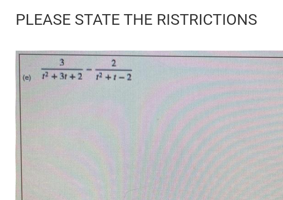 PLEASE STATE THE RISTRICTIONS
2.
(e)
2+3t+2
2+1-2
