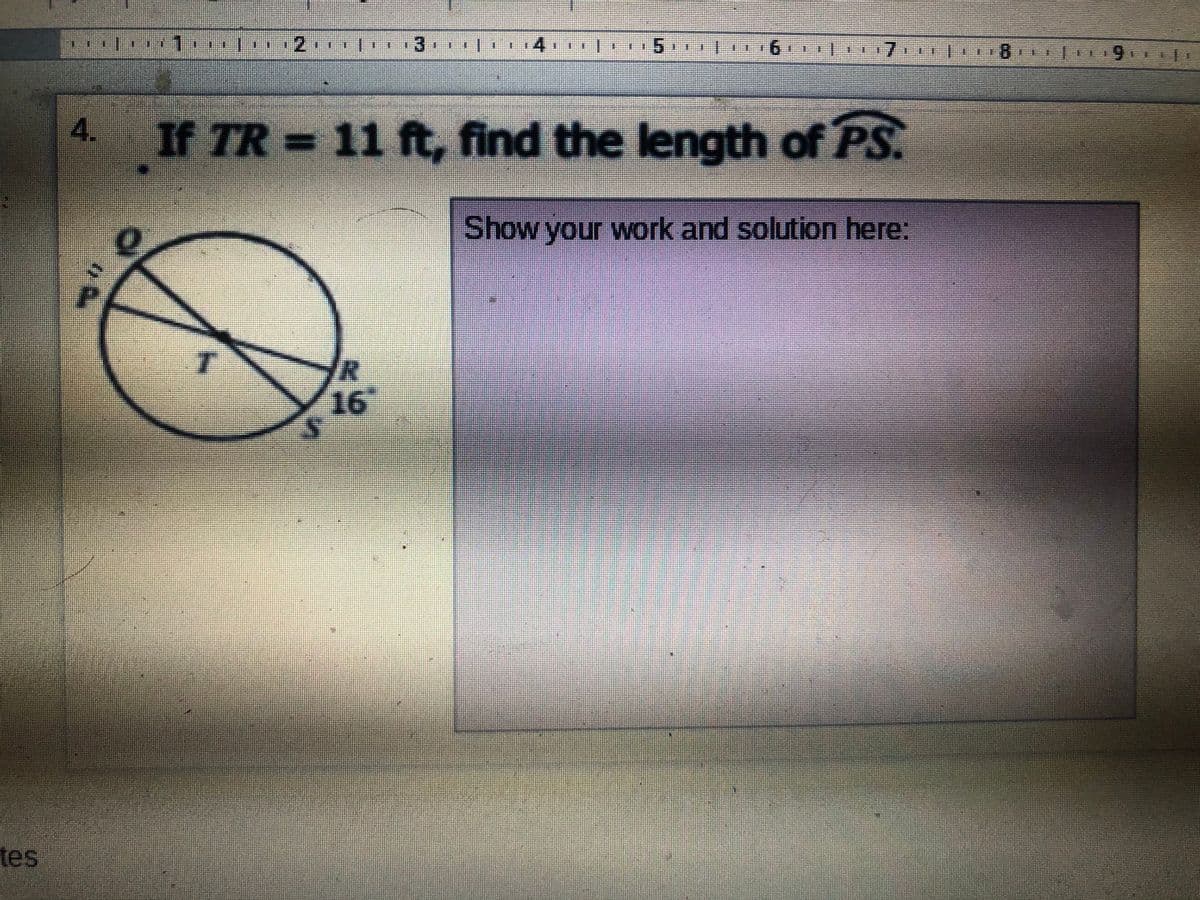 2
4
8 * 9
4.
If TR = 11 ft, find the length of PS.
Show your work and solution here:
16
tes
