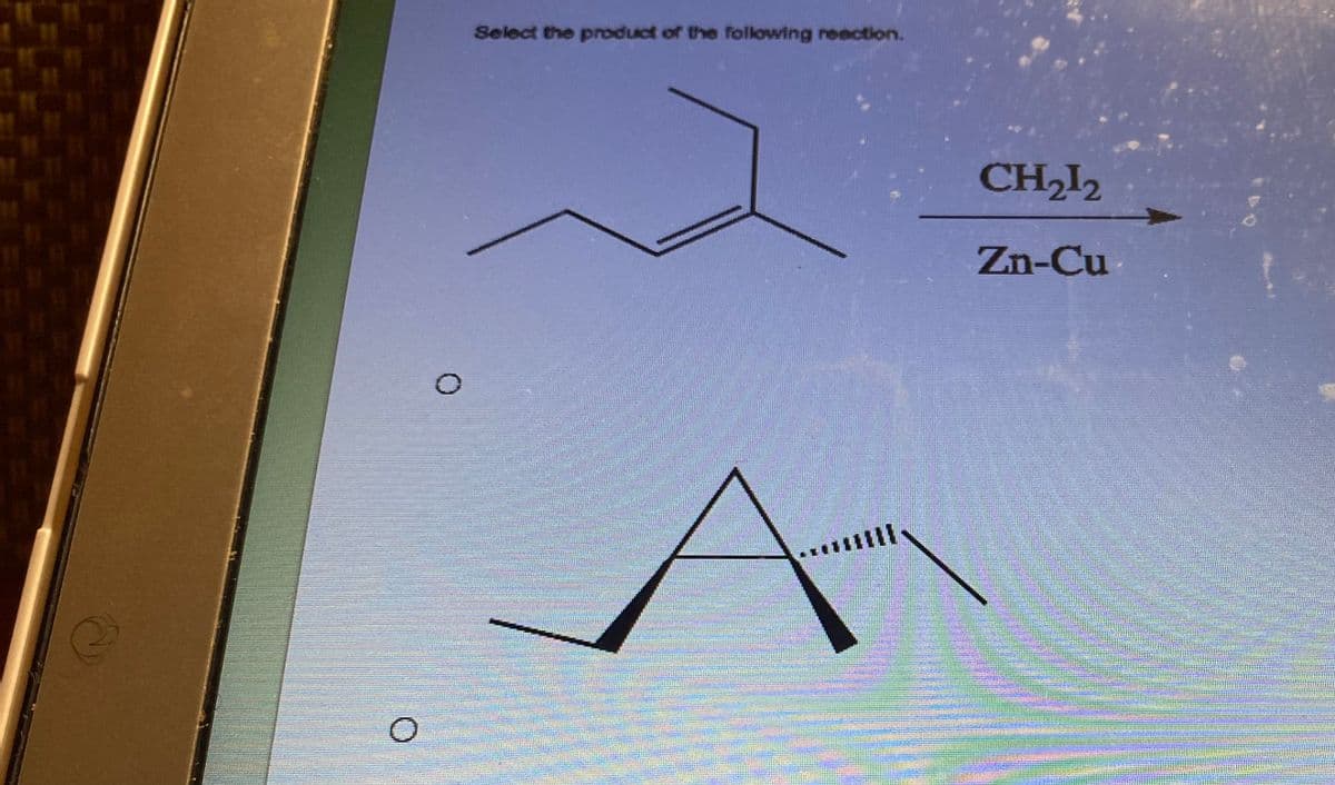 O
O
Select the product of the following reaction.
GREER
|||
CH₂12
Zn-Cu
KEL