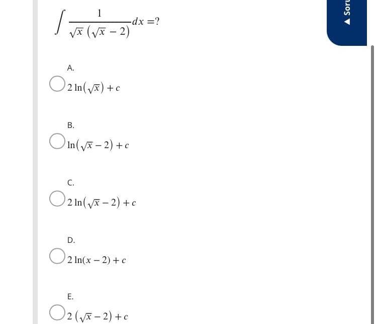 1
-dx%3D?
VA (V - 2)
A.
O2 In(y) +
В.
O In(y – 2) + e
C.
O2 In(y – 2) +e
D.
O
2 In(x-2)+ c
E.
O2 (ya - 2) +c
