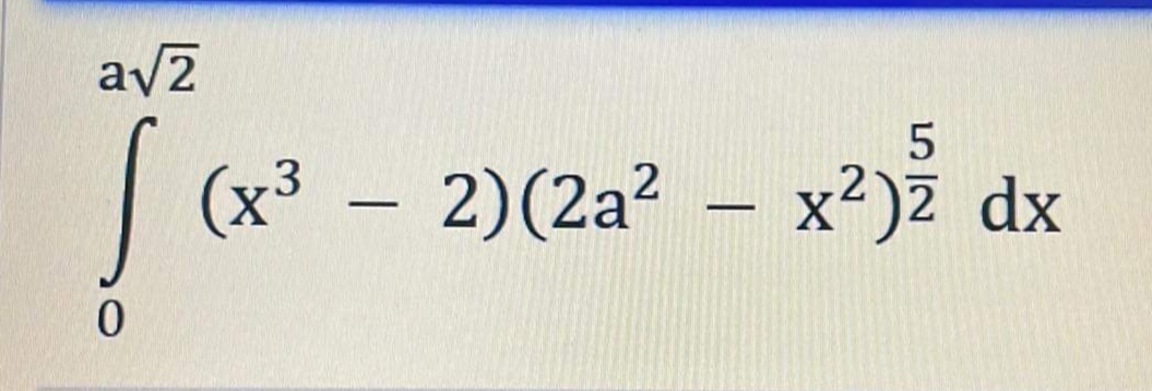 avz
|
(x³ - 2)(2a? – x²)Z dx
