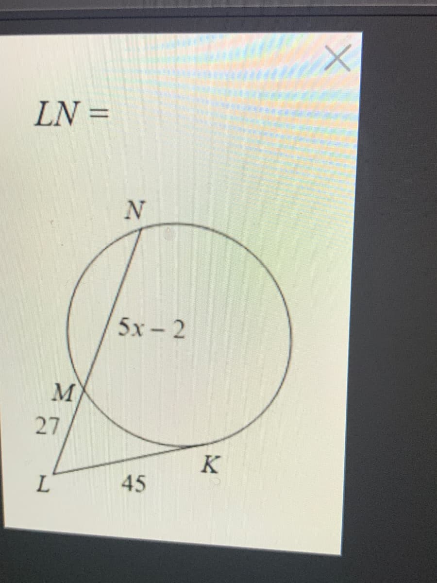 LN =
5x - 2
M
27
K
L'
45
