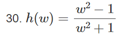 30. h(w):
=
w² - 1
w² +1