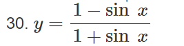 30. y =
1 - sin x
1 + sin x