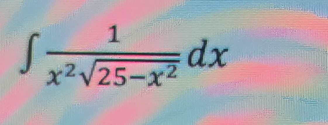 S
1
x²√25-x2 dx