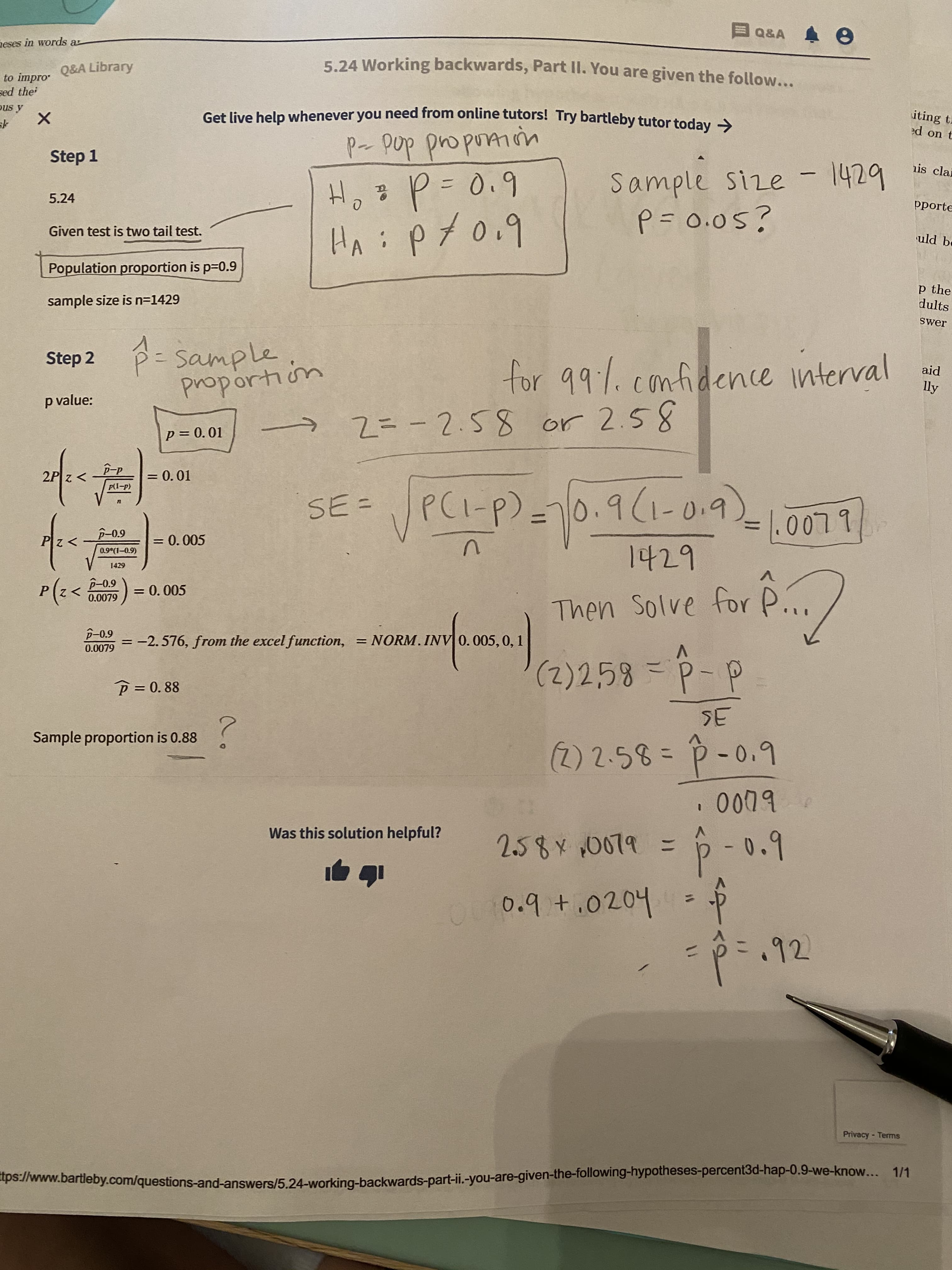 P-0.9
= 0.005
0.0079
p-0.9
= -2.576, from the excel function, = NORM.INV 0.005
0.0079
P=0. 88
le proportion is 0.88
