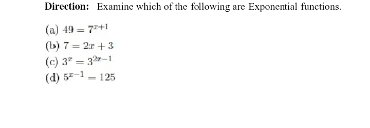 Direction: Examine which of the following are Exponential functions.
(a) 49 = 77+1
(b) 7 = 2x + 3
(c) 3" = 322-1
(d) 57-1 = 125
%3D
