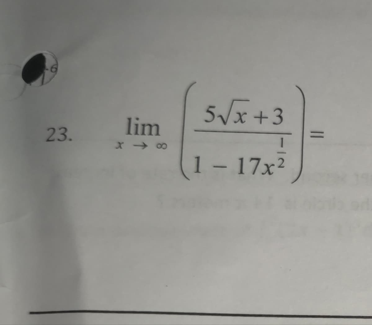 23.
lim
x->>
5√√x +3
1-17x²