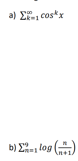 a) Σ=1 cos*x
b) Σ=1log (1)