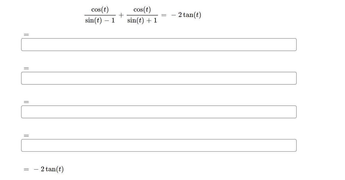 cos(t)
cos(t)
COS
– 2 tan(t)
sin(t) – 1
sin(t) + 1
– 2 tan(t)
