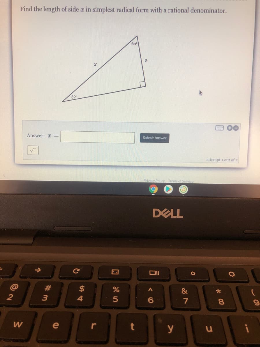 Find the length of side z in simplest radical form with a rational denominator.
30°
Answer: x
Submit Answer
attempt i out of 2
Privacy Policy Terms of Service
DELL
DII
2$
4.
&
2
6.
e
y
7
个
w/
