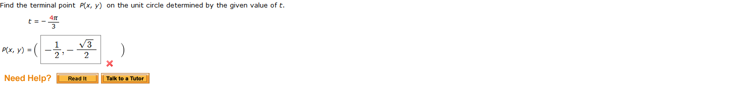 Find the terminal point P(x, y) on the unit circle determined by the given value of t.
V3
P(x, y) = (
2
Need Help?
Read It
Talk to a Tutor
