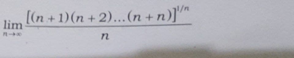 lim
[(n+1)(n+ 2)...(n+n)]/"
n