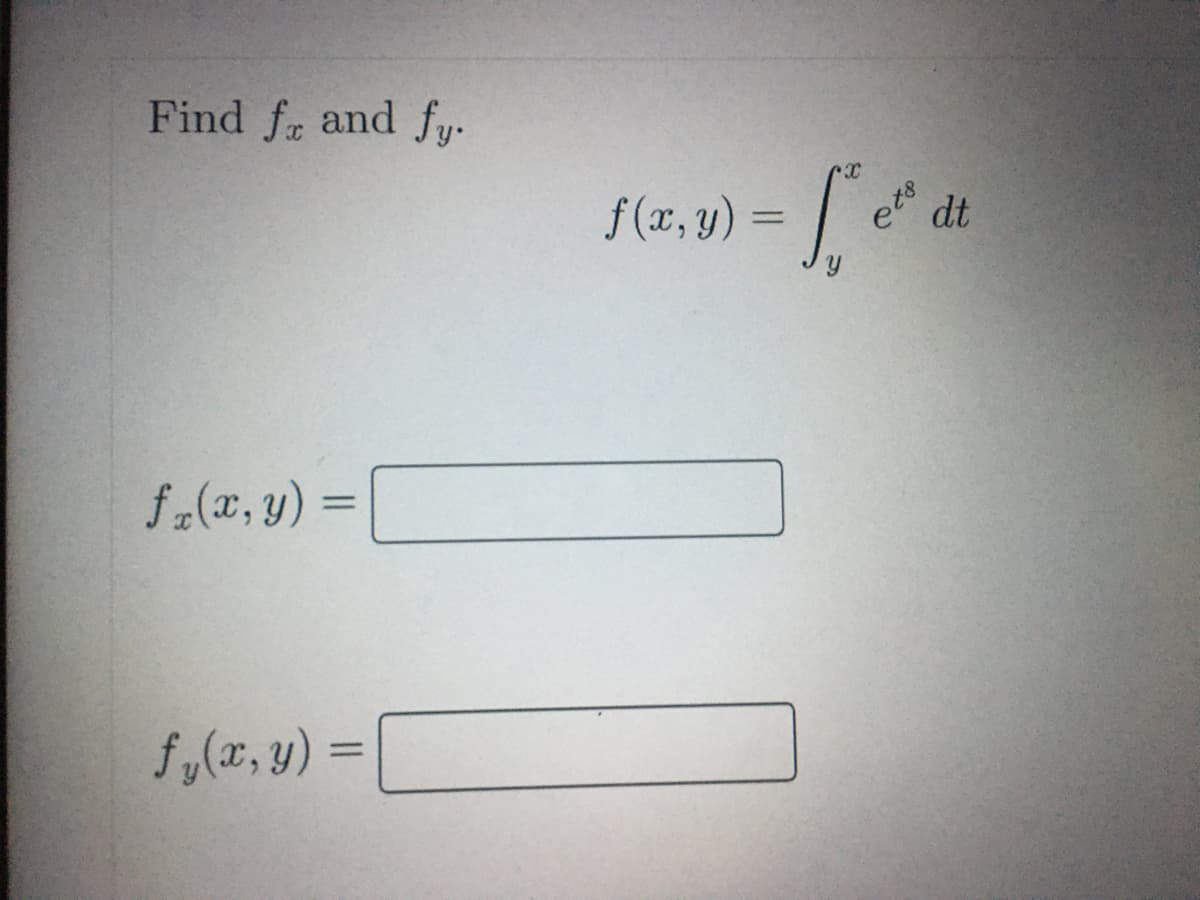 Find fr and fy-
f(x, y) =
et8
dt
fa(x, y) =
%3D
f,(x, y) =
%3D
