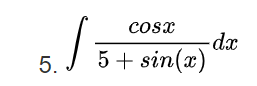 cosx
5.
5 + sin(x)
