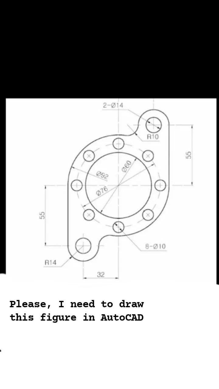 2-014
R10
Ø92
076
8-010
R14
32
Please, I need to draw
this figure in AutoCAD
090
