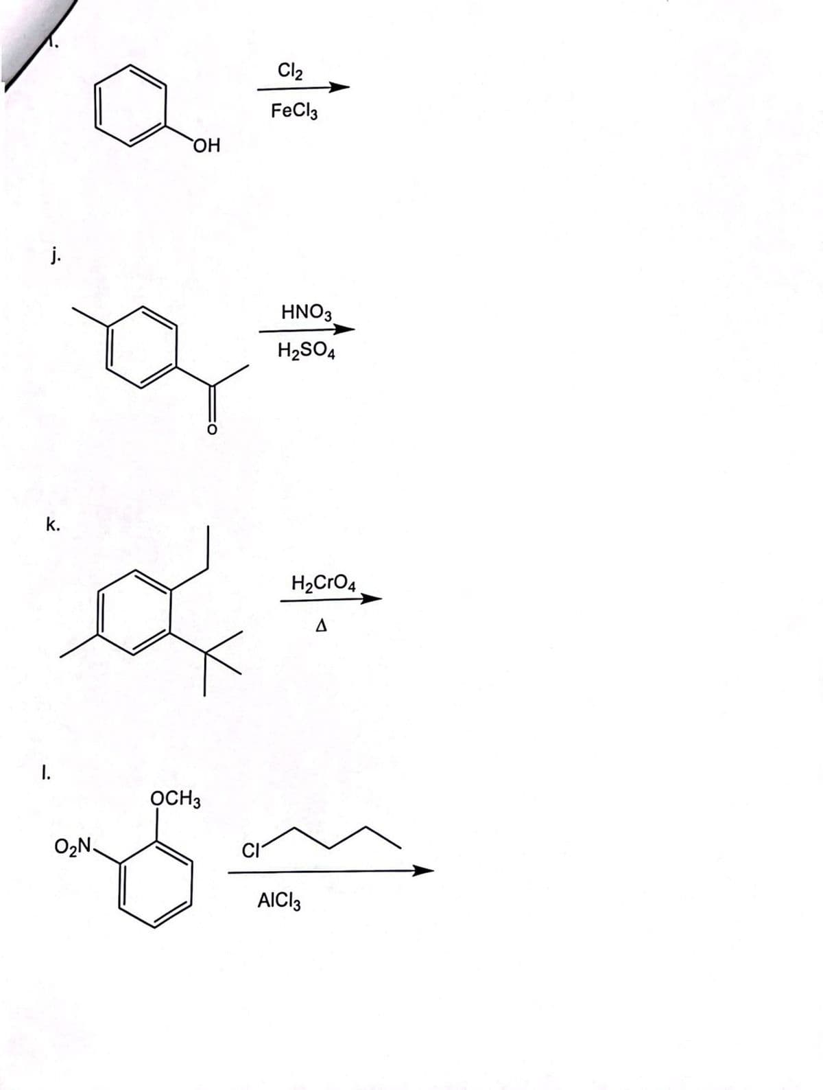 I.
ΤΗ
Cl2
FeCl3
j.
HNO3
Н2SO4
k.
O2N.
OCH3
H2CrO4
Δ
CI
AICI 3