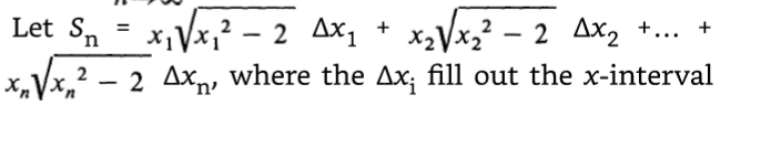 Let S₁ = x₁√√x₁²
Sn
x₁√x₁2²-2 Ax₁ +
2 Ax₁ + x₂√√x₂² - 2 Ax₂ + ... +
x√x² - 2 Ax, where the Ax; fill out the x-interval
2