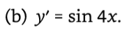 (b) y'= sin 4x.