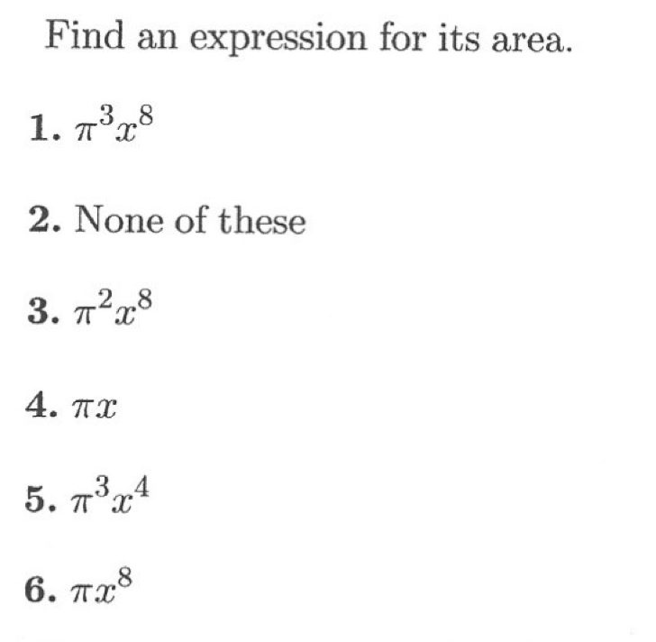 Find an expression for its area.
1. 7³28
2. None of these
3. T²x8
4. TX
5. T°x
3,4
6. παδ
