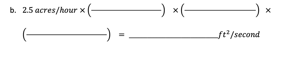 -) x(-
b. 2.5 асres/hour x
ft²/second
