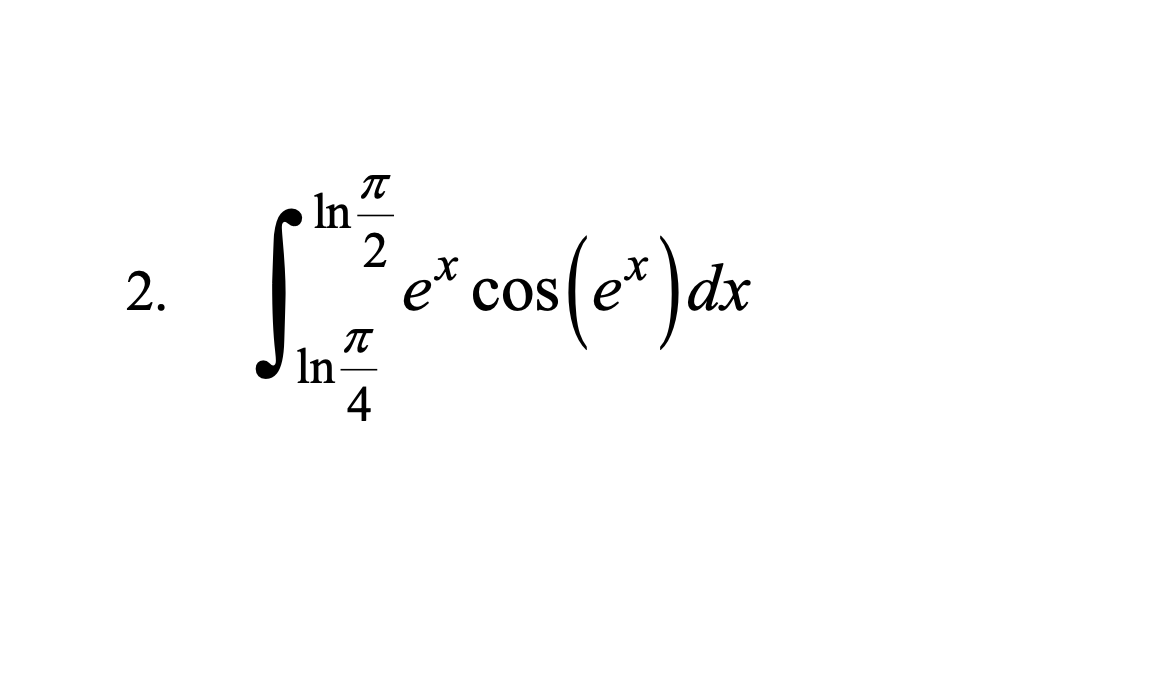 ### Integration Exercise

Evaluate the following definite integral:

\[
\int_{\ln\frac{\pi}{4}}^{\ln\frac{\pi}{2}} e^x \cos(e^x) \, dx
\]

In this problem, you are required to integrate the function \(e^x \cos(e^x)\) with respect to \(x\) over the interval from \(\ln\frac{\pi}{4}\) to \(\ln\frac{\pi}{2}\).

Understanding the notation:
- \(\ln\) denotes the natural logarithm.
- \(e\) represents Euler's number, the base of the natural logarithm.
- \(\cos\) is the cosine function, a trigonometric function.

#### Steps to Solve

1. **Identify the integral bounds:**
   - The lower bound is \(\ln\frac{\pi}{4}\).
   - The upper bound is \(\ln\frac{\pi}{2}\).

2. **Rewrite the function, if necessary, to simplify integration:**
   - Consider using substitution if it helps to simplify the integral.

3. **Integrate the function:**
   - Apply the appropriate integration techniques, such as substitution, by parts, or recognizing standard integrals.

4. **Evaluate the result at the bounds:**
   - Substitute back the upper and lower limits of the integral and subtract the values.

### Example Solution

#### Substitution Method

Let \(u = e^x\), then \(du = e^x \, dx\) or equivalently \(dx = \frac{du}{u}\).

#### Change of Limits

When \(x = \ln\frac{\pi}{4}\), \(u = \frac{\pi}{4}\).

When \(x = \ln\frac{\pi}{2}\), \(u = \frac{\pi}{2}\).

So, the new integral bounds become:

\[ \int_{\frac{\pi}{4}}^{\frac{\pi}{2}} \cos(u) \, du \]

#### Integrate

The integral of \(\cos(u)\) is \(\sin(u)\):

\[ \left[ \sin(u) \right]_{\frac{\pi}{4}}^{\frac{\pi}{2}} \]

#### Evaluating at the Boundaries

\[ \sin\left(\frac{\pi}{2}\right) - \sin\left(\frac