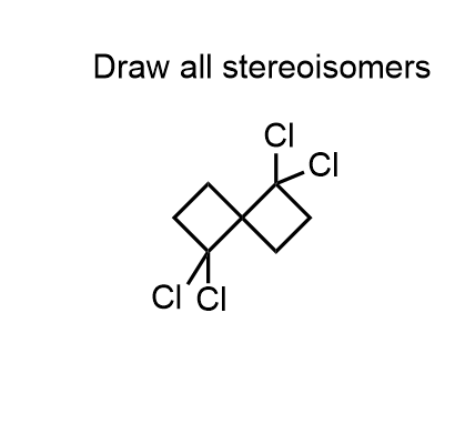 Draw all stereoisomers
CI CI
CI
CI