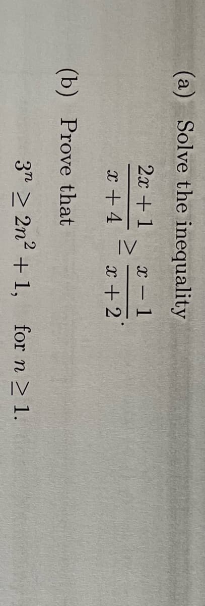 (a) Solve the inequality
2x + 1
x-1
2+1 2+2
x + 4
(b) Prove that
3n2n²+1, for n ≥ 1.