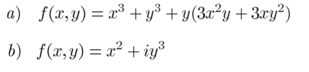 a) f(x,y) = x³ + y³ + y(3x²y+ 3ry²)
b) f(x,y) = x² + iy³
