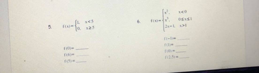 1. x<5
5.
f(x)-
x25
f (0)-
f(6)=
f(5)=
