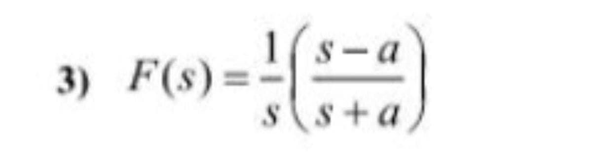 1s-a
3) F(s) =
s(s+a
