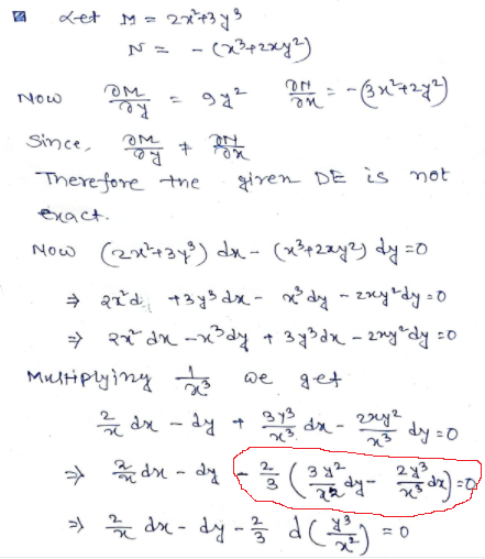 det M =
N =
= - (23+2xy^)
M
%3D
Now
Re
Since,
There fore tne
given DE is not
exact.
Now (2x434) dx - (x²r2ay2) dy =0
1.
+ 2td 13y dx - x* dy ~ 2nyrdy oo
=>
Multiplyiny s oe
get
* dx - dy + 373
* dx - 2y
> dn - dy
2y3
2.
