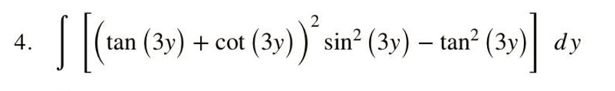 tan (3y) + cot (3y)) sin² (3y) – tan² (3y
(39)]
4.
