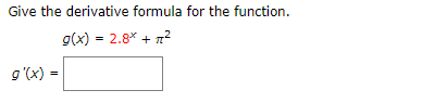 Give the derivative formula for the function
g(x) = 2.8*
g '(x)
